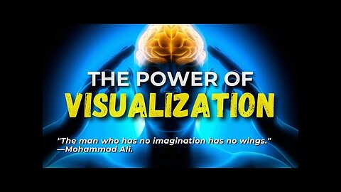Use THE POWER OF VISUALIZATION To Create a New Reality for Yourself