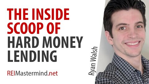 The Inside Scoop Hard Money Lending with Ryan Walsh