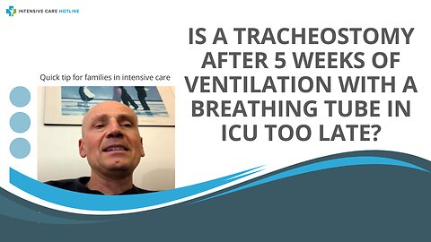 Is a Tracheostomy After 5 Weeks of Ventilation with a Breathing Tube in ICU Too Late?