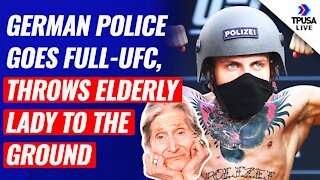 German Police Goes Full-UFC, Throws Elderly Lady To The Ground