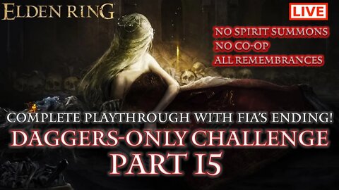 🔴 Elden Ring Live: Daggers-Only Challenge Part 15 (Fia's Ending / All Remembrances)