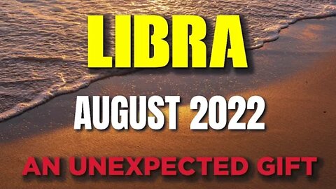 Libra ♎ 🤩🤩AN UNEXPECTED GIFT 🤩🤩Horoscope for Today AUGUST 2022 ♎ Libra tarot august 2022♎