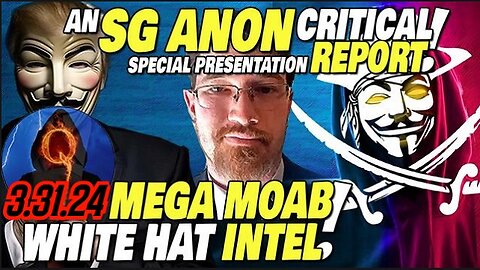 SG Anon Drops White Hat & Military INTEL MOABS 3.31.2024!