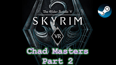 The Elder Scrolls V: Skyrim VR (PC, 2017) Longplay - Chad Masters, Part 2 (No Commentary)