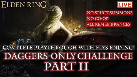 🔴 Elden Ring Live: Daggers-Only Challenge Part 11 (Fia's Ending / All Remembrances)