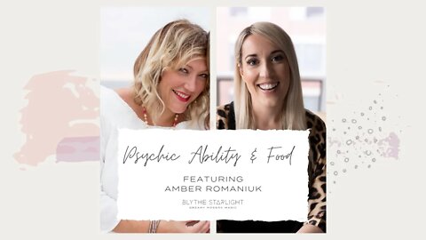 Special Interview - PSYCHIC ABILITY + FOOD - special guest Amber Romanuik