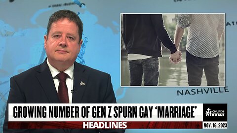 Growing Number of Gen Z Spurn Gay 'Marriage' — Headlines — November 16, 2023