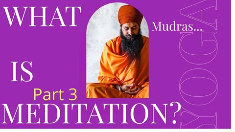What is meditation? | Part 3 | Mudras | Mudras Meditation.