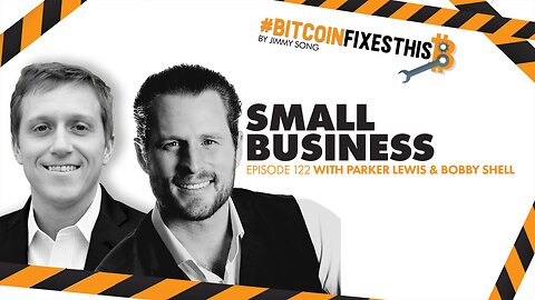 Bitcoin Fixes This #122: Small Business with Parker Lewis and Bobby Shell