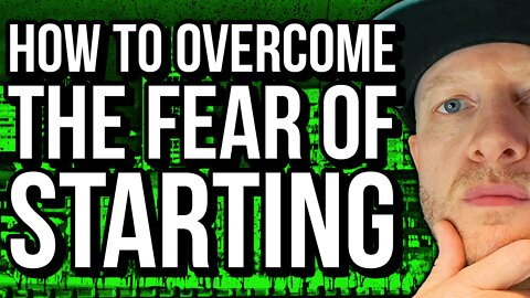 How to OVERCOME the FEAR of STARTING How to CONQUER the FEAR of STARTING Something New.
