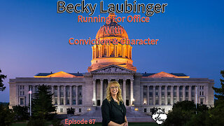 Becky Laubinger Running For Office With Conviction & Character Episode 87