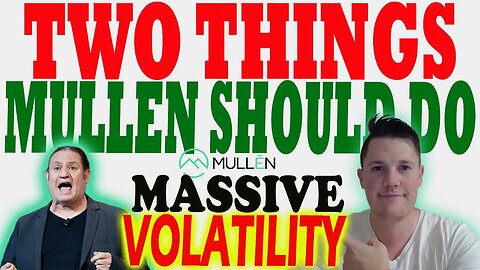 Two Things Mullen NEEDS To Do │ MASSIVE Volatility in Mullen - What that Means ⚠️ Must Watch Mullen