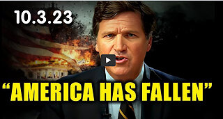 Tucker Carlson HUGE 10.3.23 "America has FALLEN"