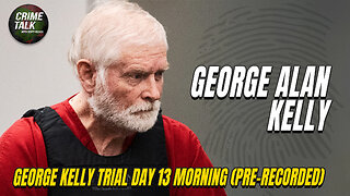 George Alan Kelly - Arizona Border Rancher Trial Day 13 Apr 12th, 2024 Morning (Pre-Recorded)