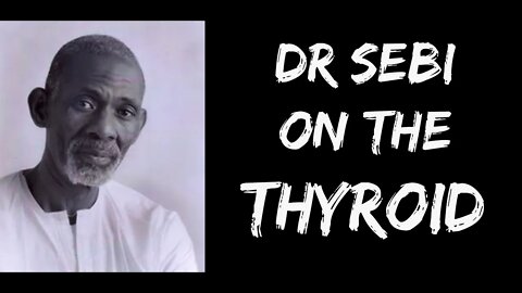 DR SEBI ON THE THYROID