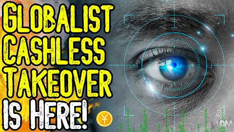 GLOBALIST CASHLESS TAKEOVER IS HERE! - Enslavement Of HUMANITY & The Great Reset!