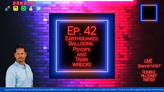 Ep. 42 Earthquakes, Balloons, Psyops, and train wrecks w/ Robin Hill