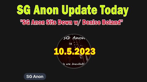SG Anon Update Today 10/5/23: "SG Anon Sits Down w/ Denise Boland"