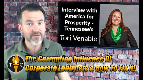 The Corrupting Influence Of Corporate Lobbyists & How To Fix It! (Interview W/AFP-TN’s Tori Venable)
