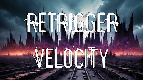 Retrigger Velocity
