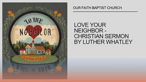 Love Your Neighbor - Christian Sermon by Luther Whatley