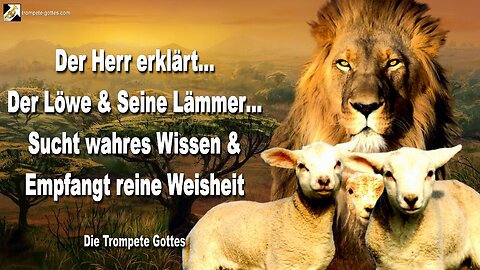 29.01.2005 🎺 Sucht wahres Wissen & Empfangt reine Weisheit... Der Löwe & Seine Lämmer