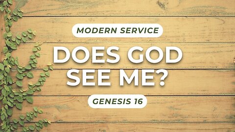 Does God See Me? — Genesis 16 (Modern Worship)