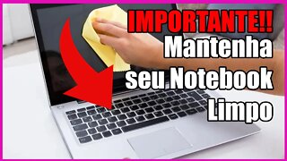 Mantenha seu notebook limpo isso é muito importante