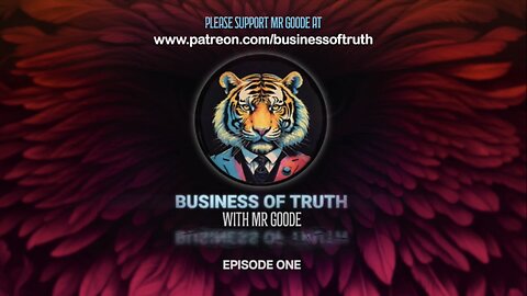 Business of Truth [Episode One]