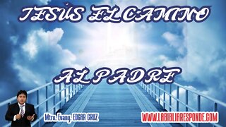 JESUS EL CAMINO AL PADRE - EDGAR CRUZ MINISTRIES