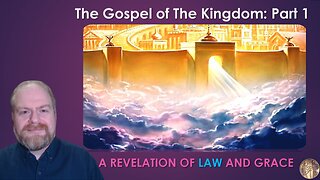 The Gospel of the Kingdom Part 1
