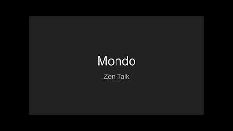 Zen Talk - Mondo