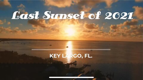 The Last Day of 2021 - THIS is the best Key Largo Drone Sunset Video