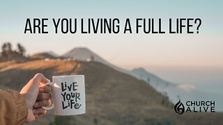 Are You Living a Full Life?