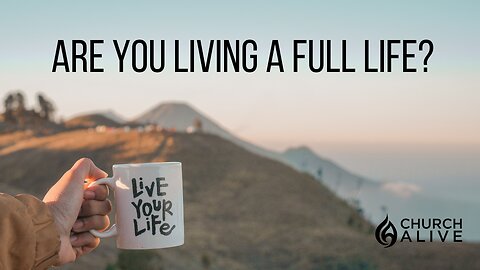 Are You Living a Full Life?