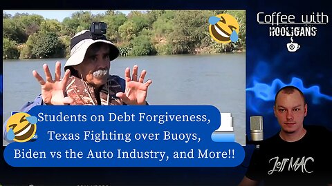 Students on Debt Forgiveness, Texas Fighting over Buoys, Biden vs the Auto Industry, and More!!