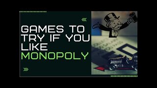 Games to Try if You Like Monopoly