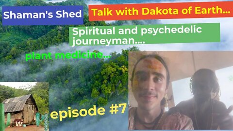 #7 Talk with Dakota of Earth | Psychedelics, DMT, Entities & Why is Shamanism Re-emerging?