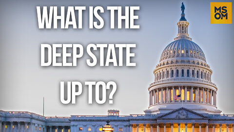 What is the Deep State Up to? | Making Sense of the Madness