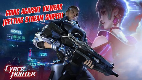 Cyber Hunter Against Viewers (Getting Stream Sniped)