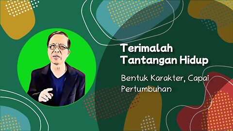 Terimalah Tantangan Hidup: Bentuk Karakter, Capai Pertumbuhan