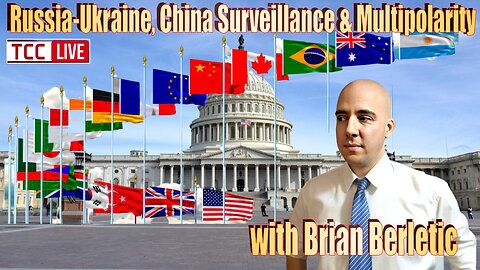 Russia-Ukraine, China, Surveillance & Multipolarity with Brian Berletic
