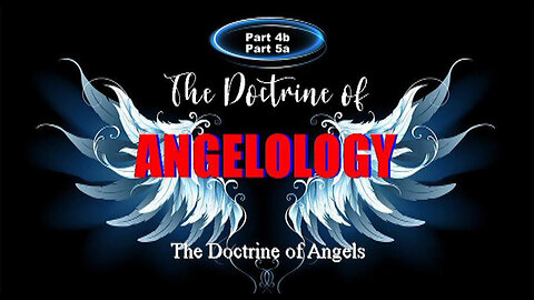 +20 ANGELOLOGY, Parts 4b & 5a: The Future Position of Satan; The Devil: Fallen Angels