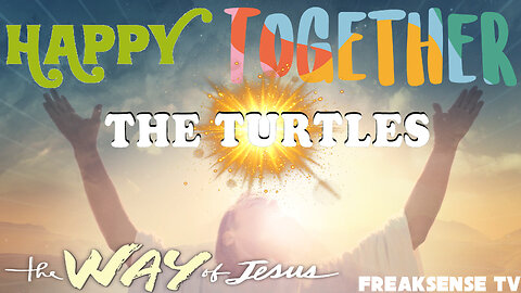 Happy Together by The Turtles ~ Invest a Dime & Be Happy Together with God!