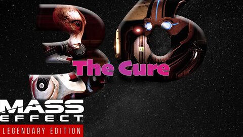 The Cure [Mass Effect 2 (36) Lets Play]