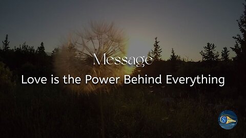 Message - Love is the Power Behind Everything