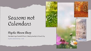 Seasons Not Calendar - Living More Naturally