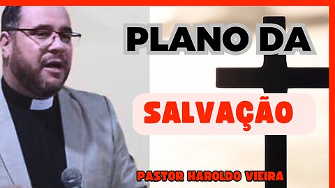 PLANO DA SALVAÇÃO | Pastor Haroldo Vieira