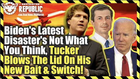 Bidens Latest Disaster’s Not What You Think, Tucker Carlson Blows The Lid On His New Bait & Switch!