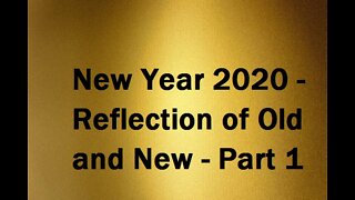 New Year 2020 - Reflection of Old and New - Part 1